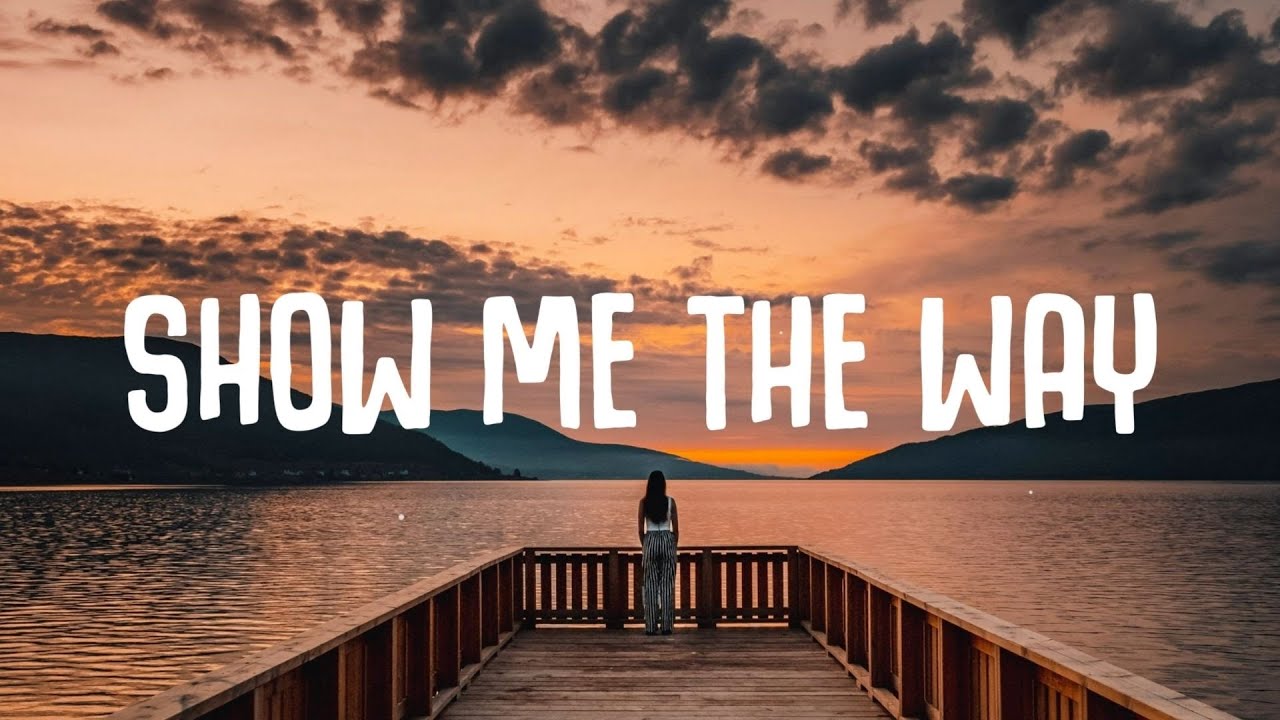 show me the way